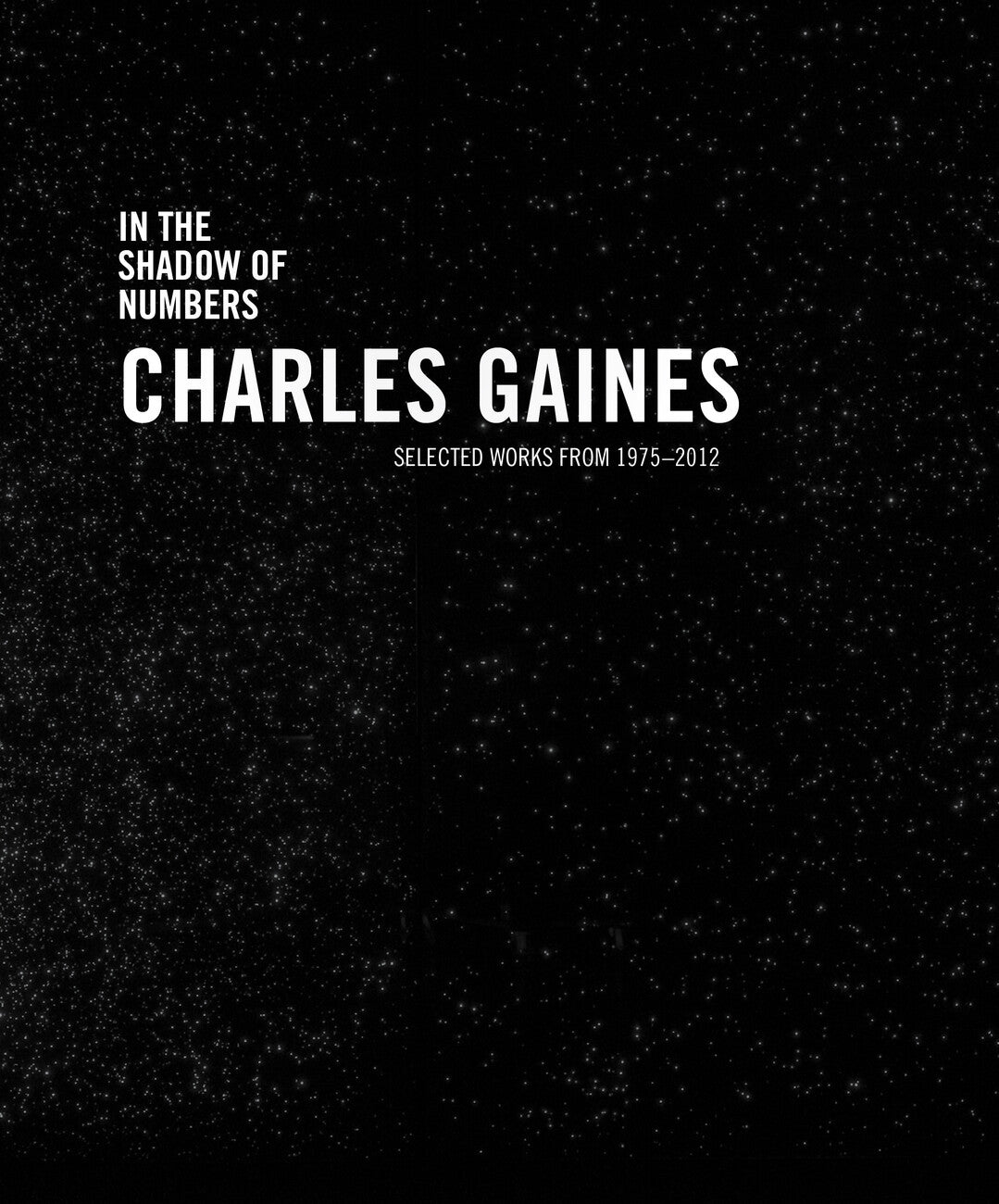 In the Shadow of Numbers: Charles Gaines Selected Works from 1975-2012